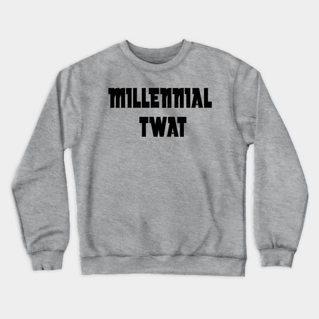 Millennial Twat Crewneck Sweatshirt by rachybattlebot